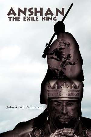 Anshan the Exile King de John Austin Schumann