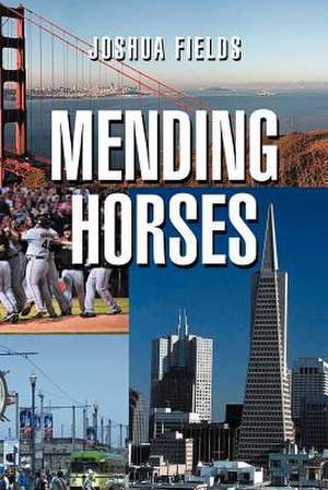 Mending Horses de Joshua Fields