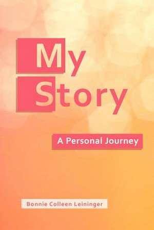 My Story de Bonnie Colleen Leininger