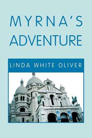 Myrna's Adventure de Linda White Oliver