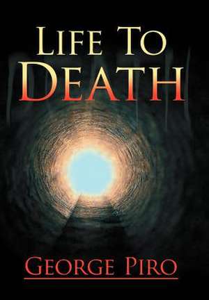 Life to Death de George Piro