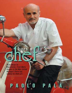 Born a Chef de Paolo Pala