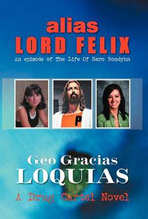 Alias Lord Felix de Geo Gracias