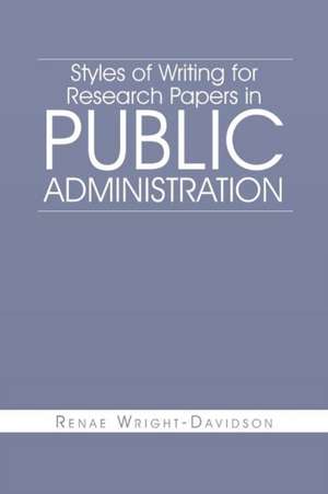 Styles of Writing for Research Papers in Public Administration de Renae Wright-Davidson