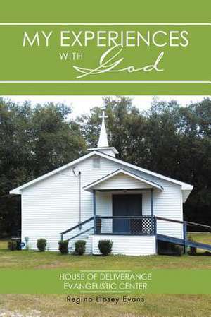 My Experiences with God de Regina Lipsey Evans