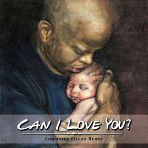 Can I Love You? de Christine Gillan Byrne