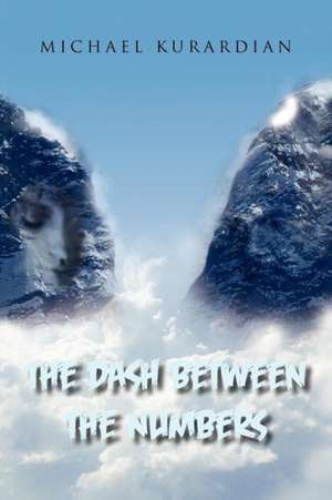 The Dash Between the Numbers de Michael Kurardian