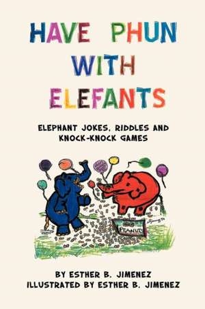 Have Phun with Elefants de Esther B. Jimenez