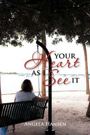 Your Heart As I See It de Angela Hansen