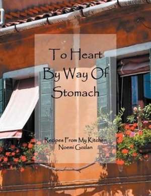 To Heart by Way of Stomach de Noemi Gozlan