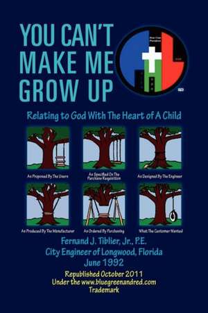 You Can't Make Me Grow Up de Fernand J. P. E. Jr. Tiblier