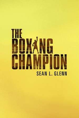 The Boxing Champion de Sean L. Glenn