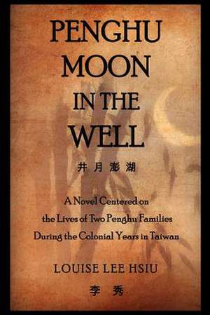 Penghu Moon in the Well de Louise Lee Hsiu