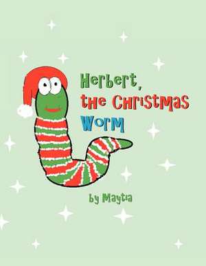 Herbert, the Christmas Worm de Maytia