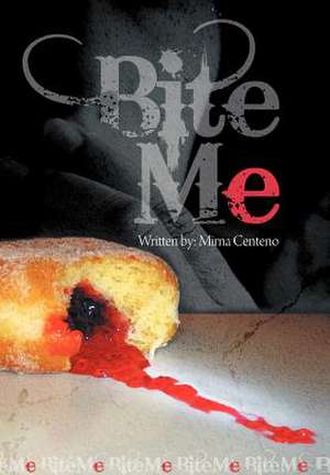 Bite Me de Mirna Centeno