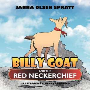 Billy Goat and the Red Neckerchief de Janna Olsen Spratt