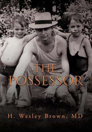 The Possessor de H. Wesley MD Brown