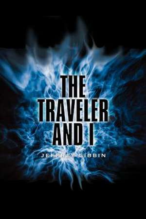 The Traveler and I de Jeffrey Gibbin