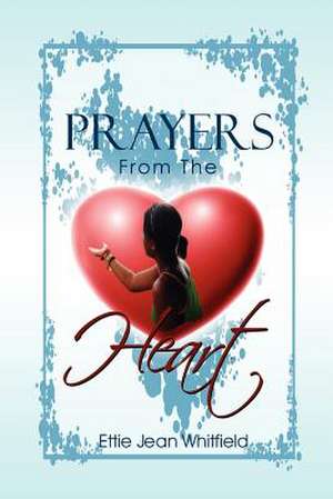 Prayers from the Heart de Ettie Jean Whitfield