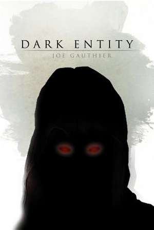 Dark Entity de Joe Gauthier