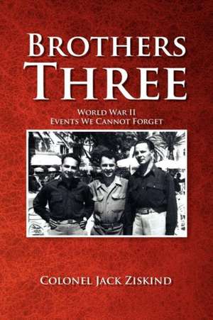 Brothers Three de Colonel Jack Ziskind