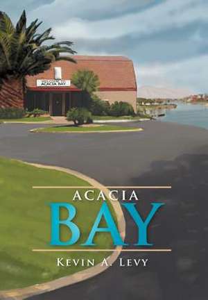 Acacia Bay de Kevin A. Levy