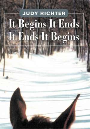 It Begins It Ends It Ends It Begins de Judy Richter