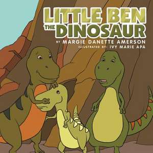 Little Ben the Dinosaur de Margie Danette Amerson