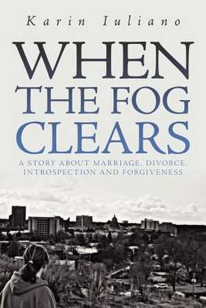 When the Fog Clears de Karin Iuliano