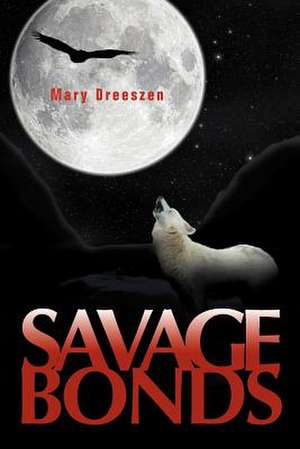 Savage Bonds de Mary Dreeszen