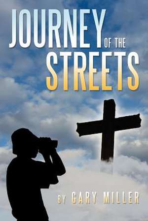 Journey of the Streets de Gary Miller