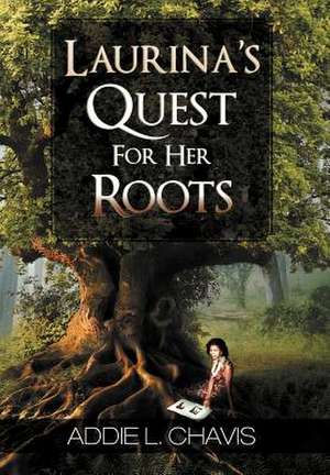 Laurina's Quest for Her Roots de Addie L. Chavis