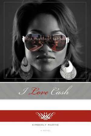 I Love Cash de Kimberly Maryie