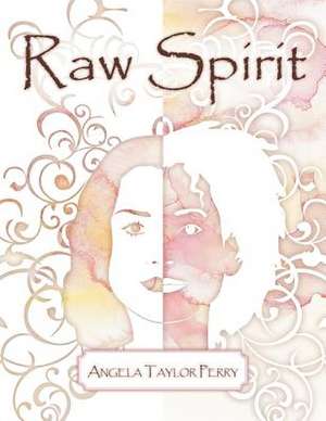 Raw Spirit de Angela Taylor Perry