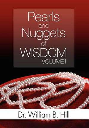 Pearls and Nuggets of Wisdom de William B. Hill