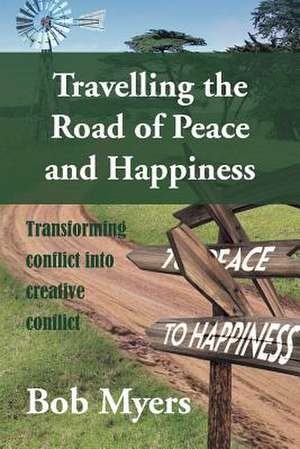 Travelling the Road of Peace and Happiness de Bob Myers