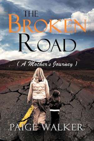 The Broken Road de Paige Walker