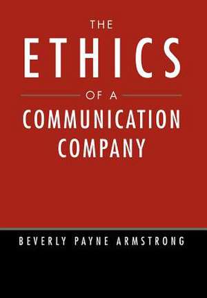 The Ethics of a Communication Company de Beverly Payne Armstrong