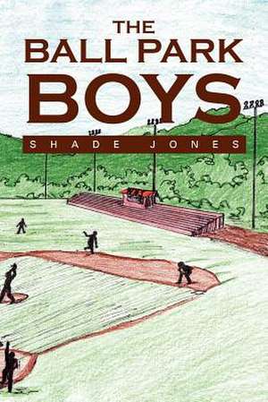 The Ball Park Boys de Shade Jones