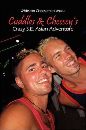 Cuddles & Cheesey's Crazy S.E. Asian Adventure de Whitston-Cheeseman-Wood