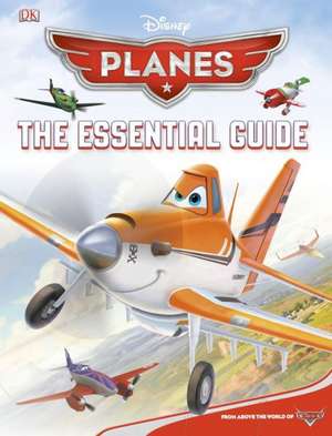 Disney Planes: The Essential Guide de Steve Bynghall