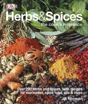 Herbs & Spices: The Cook's Reference de Jill Norman