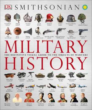 Military History: The Definitive Visual Guide to the Objects of Warfare de DK Publishing