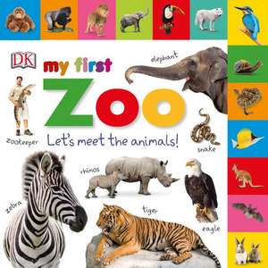 My First Zoo: Let's Meet the Animals! de DK