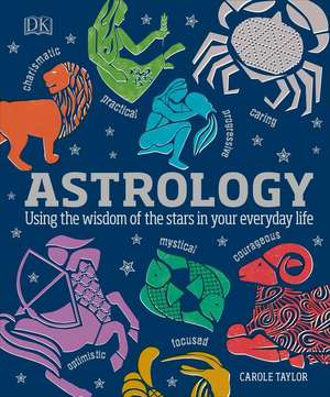 Astrology: Using the Wisdom of the Stars in Your Everyday Life de Dk