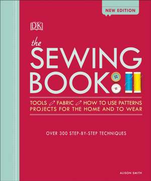 The Sewing Book: Over 300 Step-By-Step Techniques de Alison Smith