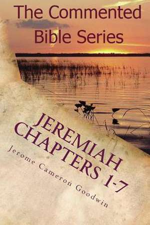 Jeremiah Chapters 1-7 de Jerome Cameron Goodwin