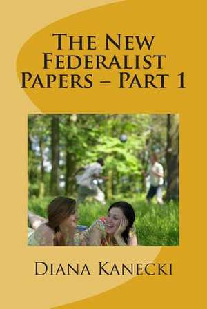 The New Federalist Papers - Part 1 de Diana Kanecki