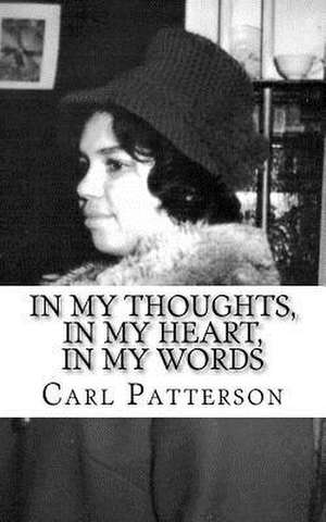 In My Thoughts, in My Heart, in My Words de Carl Patterson