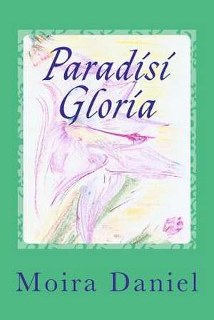 Paradisi Gloria de Moira Daniel